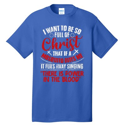 I Want To Be So Full Of Christ Christian Religious Jesus God Tall T-Shirt