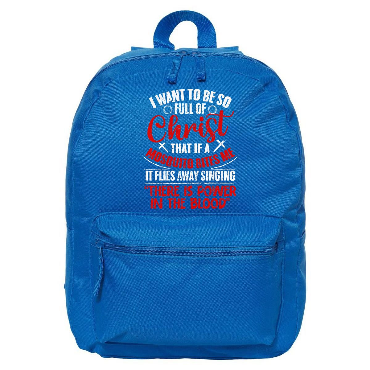 I Want To Be So Full Of Christ Christian Religious Jesus God 16 in Basic Backpack