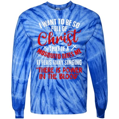 I Want To Be So Full Of Christ Christian Religious Jesus God Tie-Dye Long Sleeve Shirt