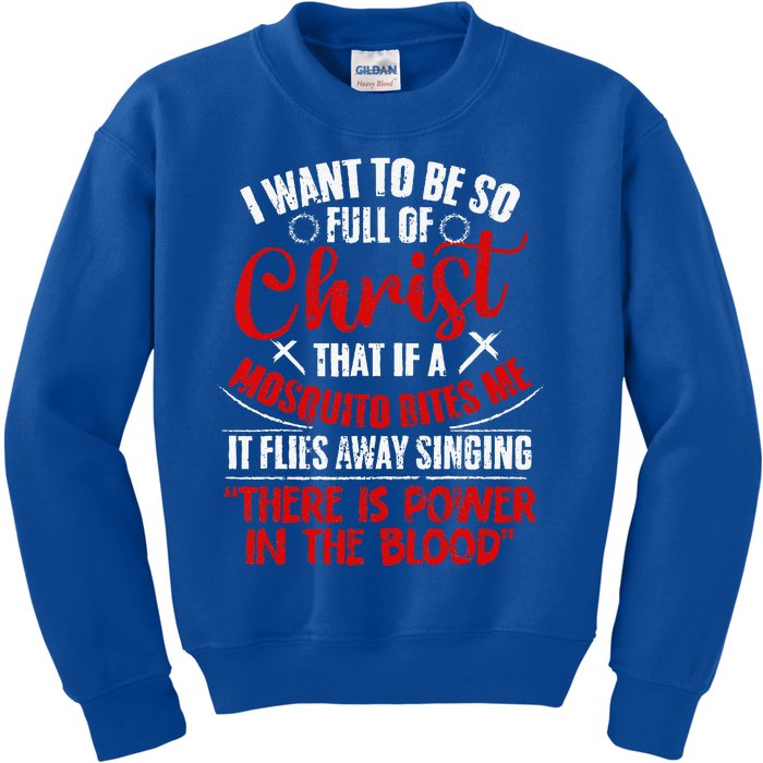 I Want To Be So Full Of Christ Christian Religious Jesus God Kids Sweatshirt