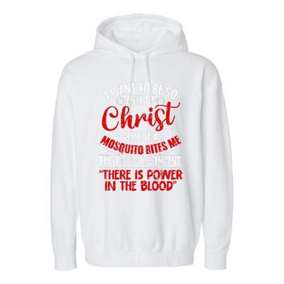 I Want To Be So Full Of Christ Christian Religious Jesus God Garment-Dyed Fleece Hoodie