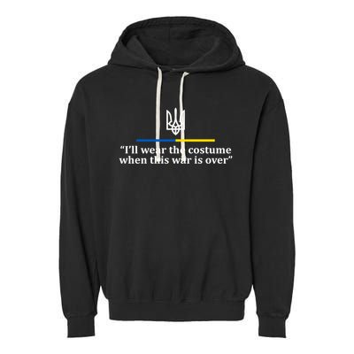 I’ll Wear the Costume when This War Is Over Garment-Dyed Fleece Hoodie