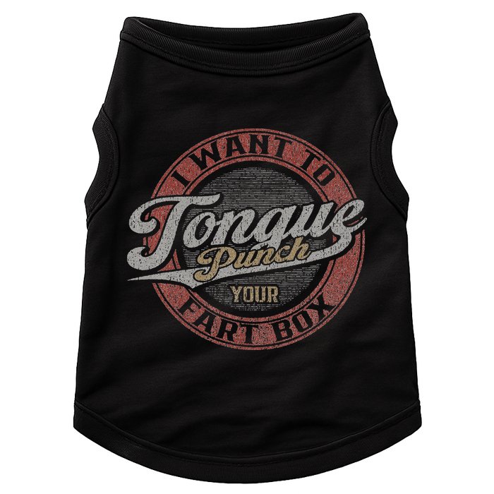 I Want To Tongue Punch Your Fart Box Doggie Tank