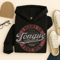 I Want To Tongue Punch Your Fart Box Hoodie