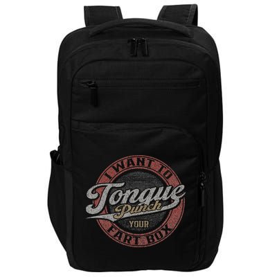 I Want To Tongue Punch Your Fart Box Impact Tech Backpack