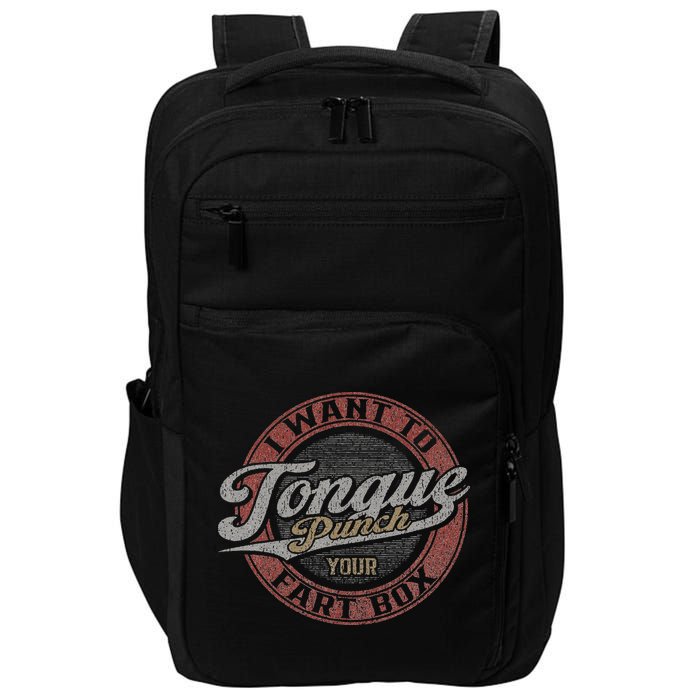 I Want To Tongue Punch Your Fart Box Impact Tech Backpack