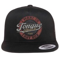 I Want To Tongue Punch Your Fart Box Flat Bill Trucker Hat