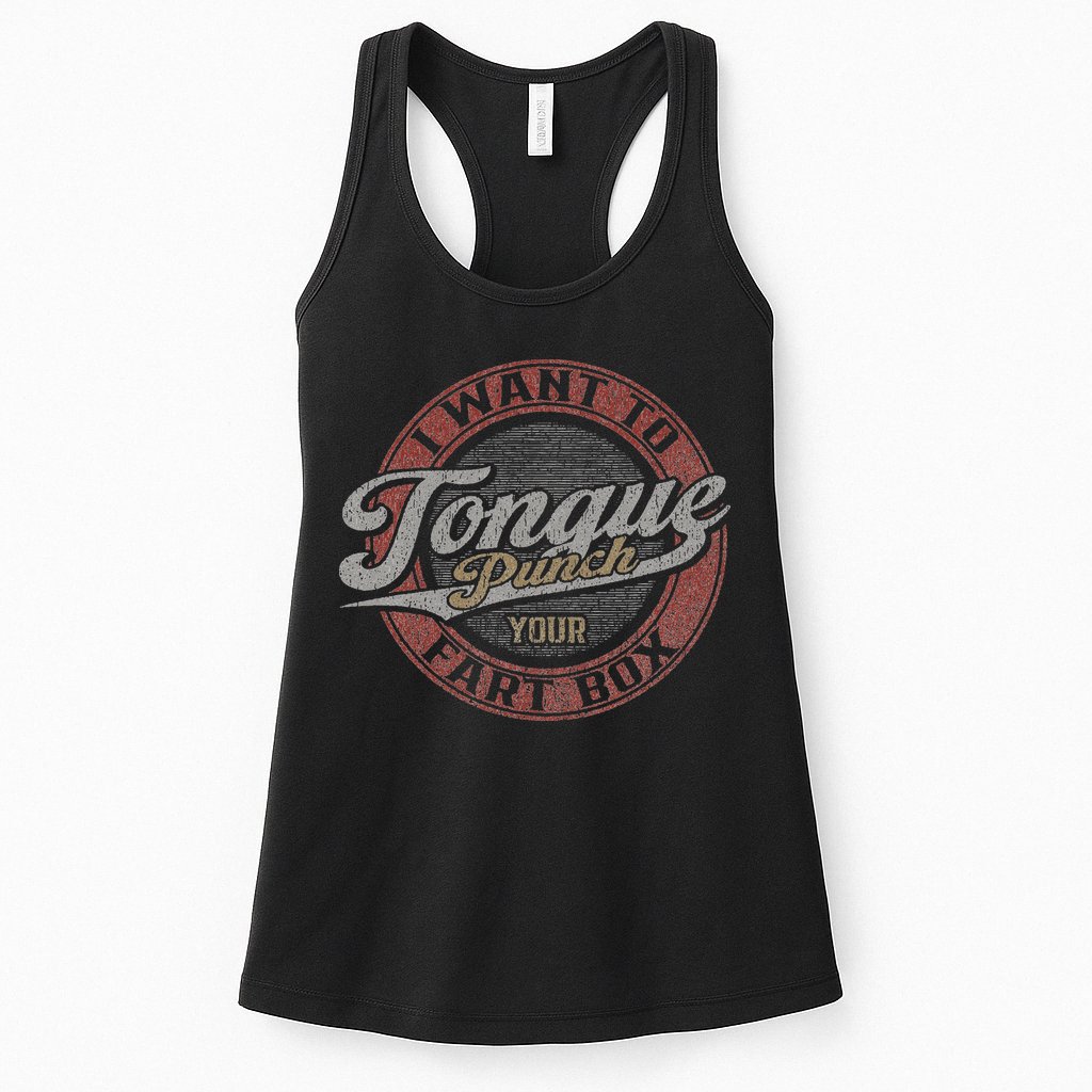 I Want To Tongue Punch Your Fart Box Womens Tank Top