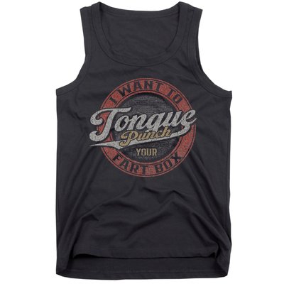 I Want To Tongue Punch Your Fart Box Tank Top
