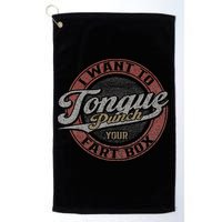 I Want To Tongue Punch Your Fart Box Golf Towel