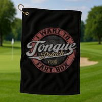 I Want To Tongue Punch Your Fart Box Golf Towel