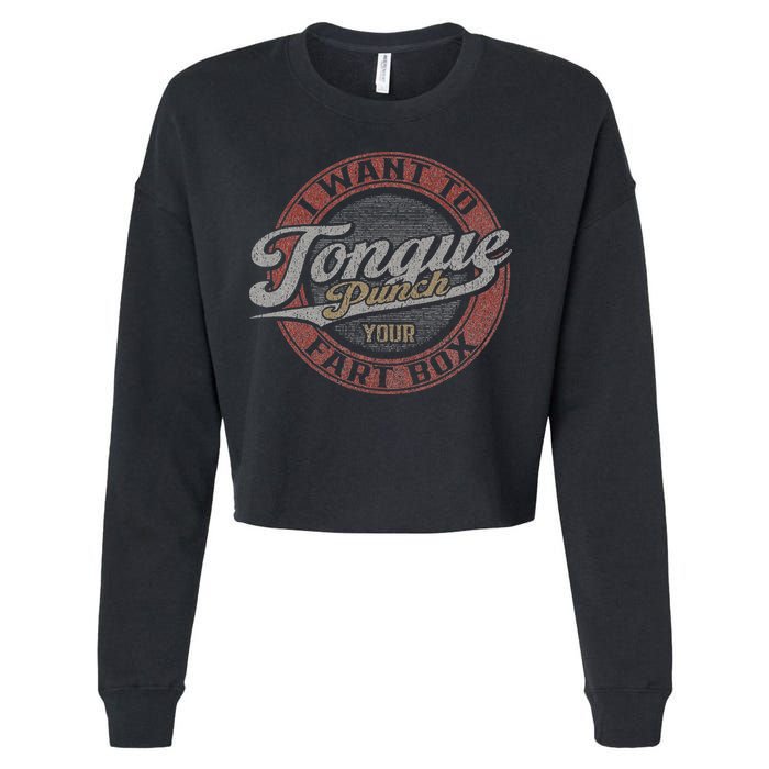 I Want To Tongue Punch Your Fart Box Cropped Pullover Crew