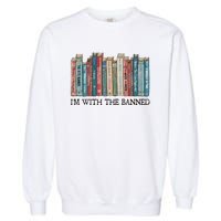 I'm With The Banned Book Garment-Dyed Sweatshirt