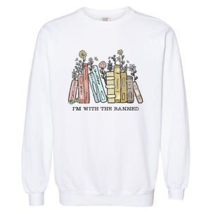 I'm with The Banned Funny Book Readers I Read Banned Books Garment-Dyed Sweatshirt