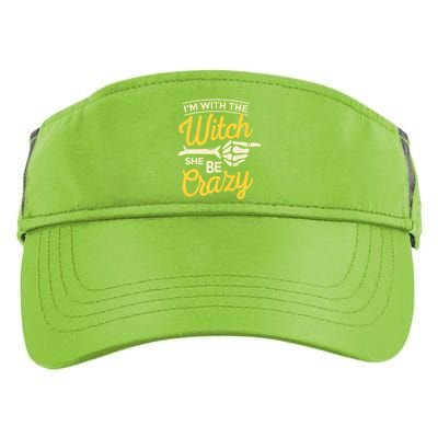 Im With The Witch She Be Crazy Scary Customer Gift Adult Drive Performance Visor