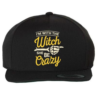 Im With The Witch She Be Crazy Scary Customer Gift Wool Snapback Cap