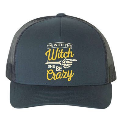 Im With The Witch She Be Crazy Scary Customer Gift Yupoong Adult 5-Panel Trucker Hat