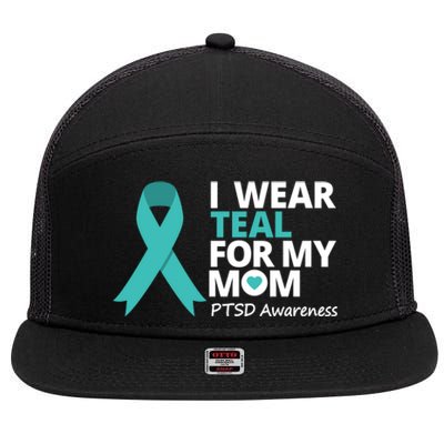 I Wear Teal For My Mom Ptsd Awareness Teal Ribbon Warrior Gift 7 Panel Mesh Trucker Snapback Hat