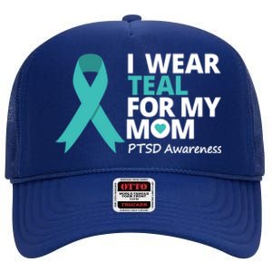 I Wear Teal For My Mom Ptsd Awareness Teal Ribbon Warrior Gift High Crown Mesh Back Trucker Hat