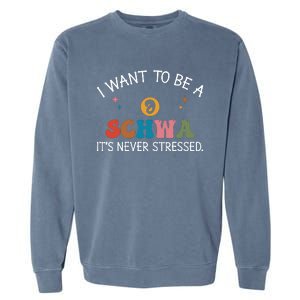 I Want To Be A Schwa ItS Never Stressed Science Of Reading! Garment-Dyed Sweatshirt