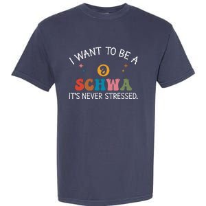 I Want To Be A Schwa ItS Never Stressed Science Of Reading! Garment-Dyed Heavyweight T-Shirt