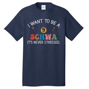 I Want To Be A Schwa ItS Never Stressed Science Of Reading! Tall T-Shirt