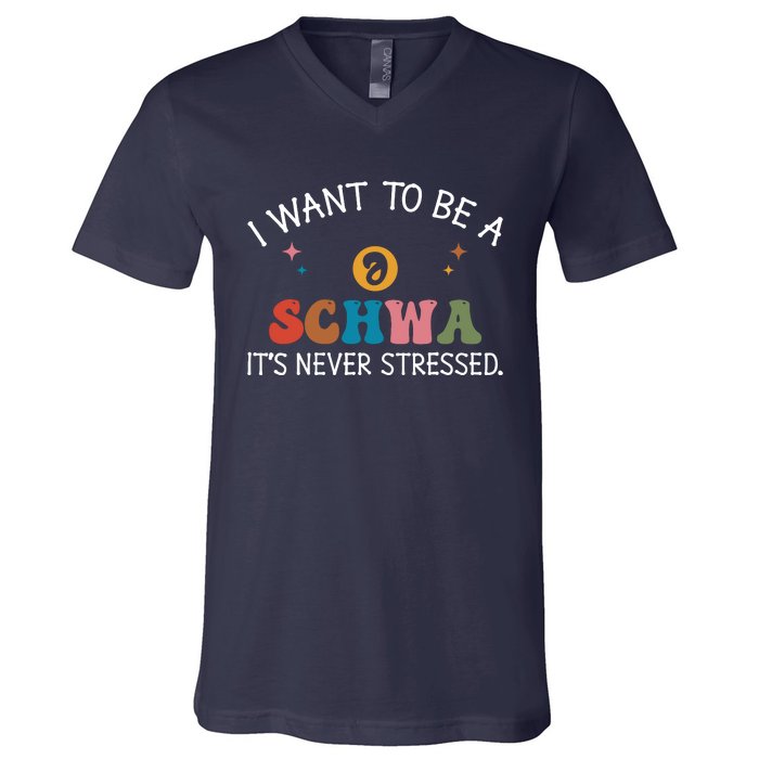 I Want To Be A Schwa ItS Never Stressed Science Of Reading! V-Neck T-Shirt