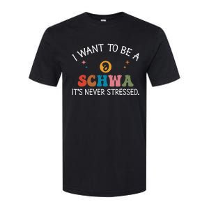 I Want To Be A Schwa ItS Never Stressed Science Of Reading! Softstyle CVC T-Shirt