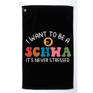 I Want To Be A Schwa Its Never Stressed Science Of Reading Platinum Collection Golf Towel