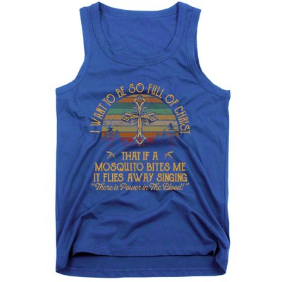 I Want To Be So Full Of Christ That If A Mosquito Bites Me Funny Gift Tank Top