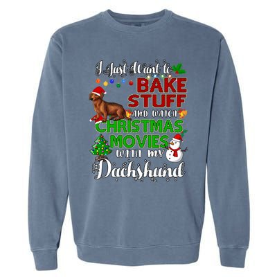 I Want To Bake Stuff And Watch Christmas Movies Dachshund Gift Garment-Dyed Sweatshirt