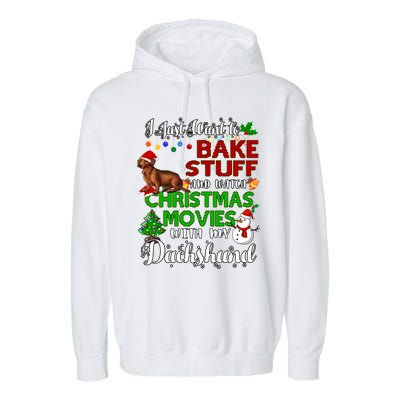 I Want To Bake Stuff And Watch Christmas Movies Dachshund Gift Garment-Dyed Fleece Hoodie