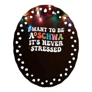 I Want To Be A Schwa It's Never Stressed Science Of Reading Ceramic Oval Ornament