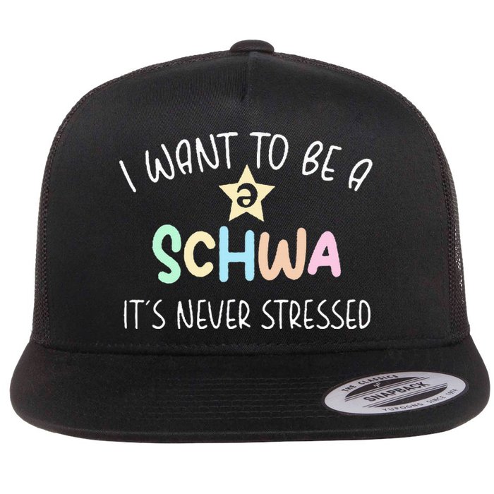 I Want To Be A Schwa Its Never Stressed Reading Teacher Ling Flat Bill Trucker Hat