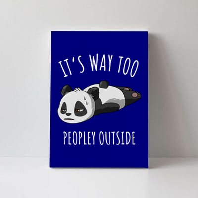 It's Way Too Peopley Outside Panda Gift Canvas