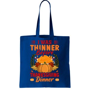 I Was Thinner Before Thanksgiving Dinner Funny Thanksgiving Funny Gift Tote Bag