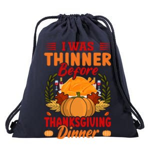 I Was Thinner Before Thanksgiving Dinner Funny Thanksgiving Funny Gift Drawstring Bag