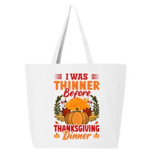 I Was Thinner Before Thanksgiving Dinner Funny Thanksgiving Funny Gift 25L Jumbo Tote