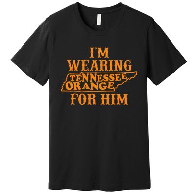 IM Wearing Tennessee Orange For Him Tennessee Outfits Premium T-Shirt