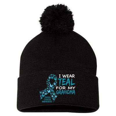 I Wear Teal For My Grandma Ovarian Cancer Awareness T Pom Pom 12in Knit Beanie