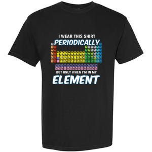 I Wear This Periodically Periodic Table Garment-Dyed Heavyweight T-Shirt