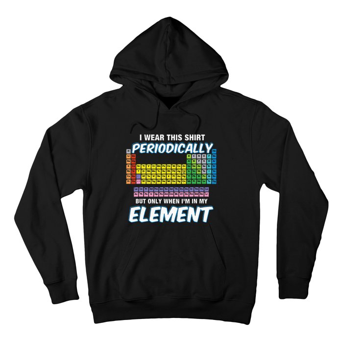 I Wear This Periodically Periodic Table Hoodie