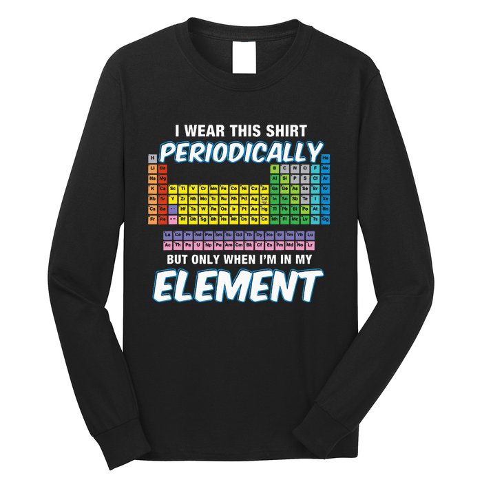 I Wear This Periodically Periodic Table Long Sleeve Shirt