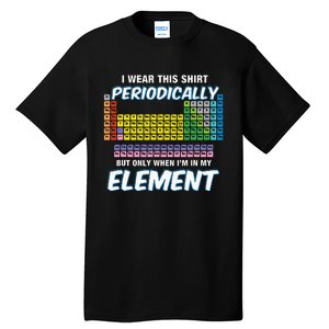 I Wear This Periodically Periodic Table Tall T-Shirt