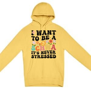 I Want To Be A Schwa ItS Never Stressed Science Of Reading Meaningful Gift Premium Pullover Hoodie