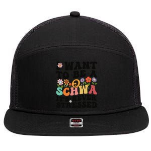 I Want To Be A Schwa ItS Never Stressed Science Of Reading Meaningful Gift 7 Panel Mesh Trucker Snapback Hat