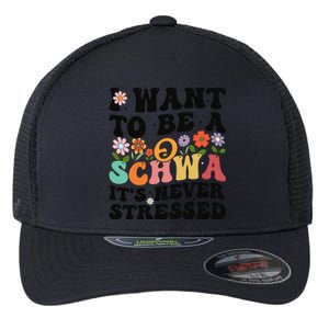 I Want To Be A Schwa ItS Never Stressed Science Of Reading Meaningful Gift Flexfit Unipanel Trucker Cap