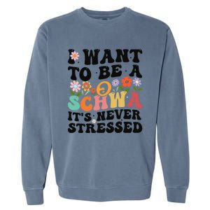 I Want To Be A Schwa ItS Never Stressed Science Of Reading Meaningful Gift Garment-Dyed Sweatshirt