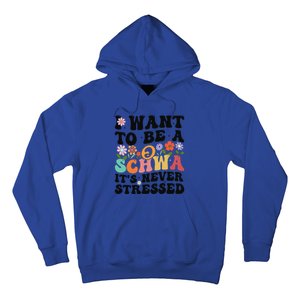 I Want To Be A Schwa ItS Never Stressed Science Of Reading Meaningful Gift Hoodie