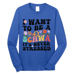 I Want To Be A Schwa ItS Never Stressed Science Of Reading Meaningful Gift Long Sleeve Shirt